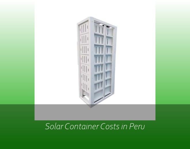 Solar Container Costs in Peru